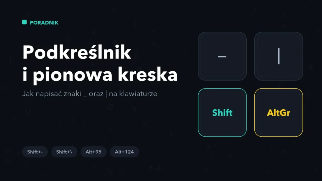 Podkreślnik _ i pionowa kreska | na klawiaturze – jak je napisać